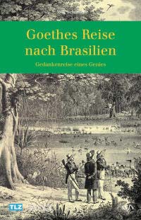 Goethes Reise nach Brasilien von Sylk Schneider